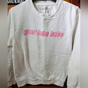 "Your Loss Babe" White Crew Neck Sweatshirt!!